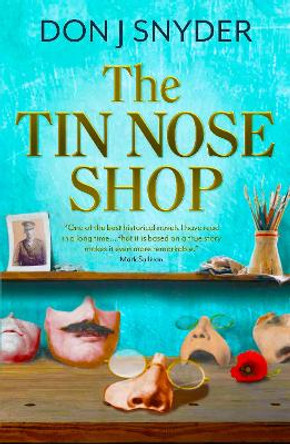 The Tin Nose Shop: based on one of the last great untold stories of WW1 by Don Snyder