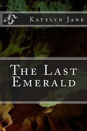 The Last Emerald by Katelyn Jane 9781494415952