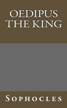 Oedipus the King by Sophocles 9781494423056