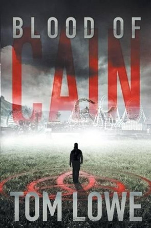 Blood of Cain by Tom Lowe 9781494496197