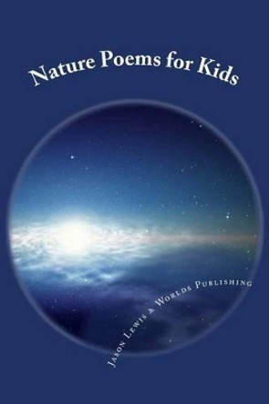 Nature Poems for Kids by Worlds Shop 9781494704179