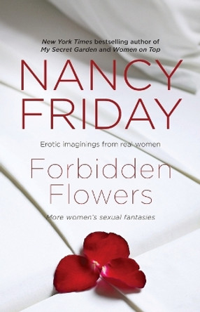 Forbidden Flowers: More Women's Sexual Fantasies by Nancy Friday 9781476715599