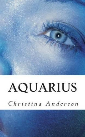 Aquarius by Christina Anderson 9781490558301