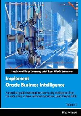 Implement Oracle Business Intelligence by Riaz Ahmed 9781475122015