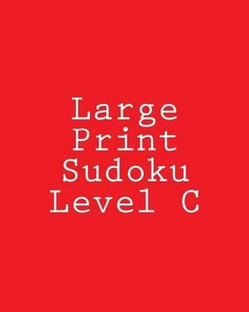 Large Print Sudoku Level C: Easy to Medium Sudoku Puzzles by Chris Corbett 9781477479520