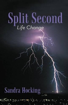 Split Second: Life Change by Sandra Hocking 9781475961942