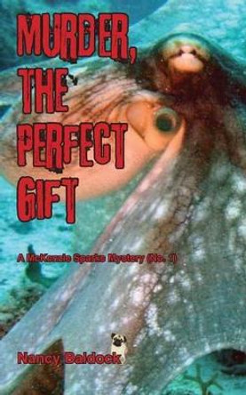 Murder, The Perfect Gift McKenzie Sparks Mystery 1 by Nancy Baldock 9781477489161