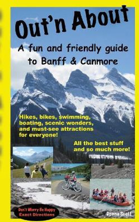 Out'n About - A fun and friendly guide to Banff and Canmore by Donna Scott 9781477518618