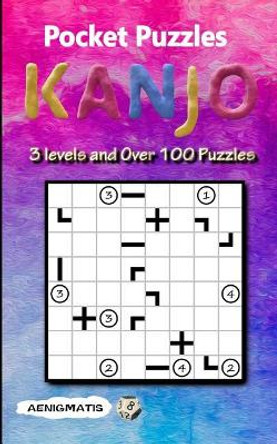 Pocket Puzzles Kanjo: 3 Levels: Easy, Medium and Hard by Aenigmatis 9781095550168