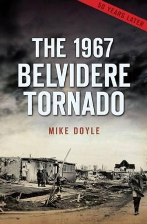 The 1967 Belvidere Tornado by Mike Doyle 9781467136167