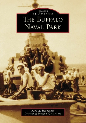 The Buffalo Naval Park by Shane E Stephenson 9781467109796