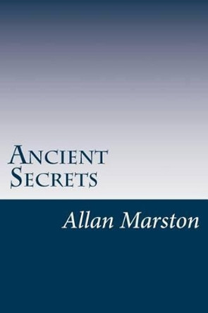Ancient Secrets: Cracking The Code To Abundance & Prosperity by Allan Jude Marston 9781477552902