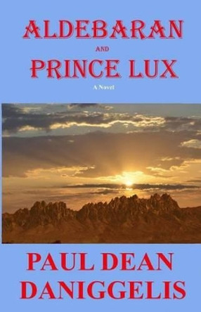 Aldebaran and Prince Lux by Paul Dean Daniggelis 9781477553336