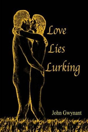 Love Lies Lurking by John Gwynant 9781477563892