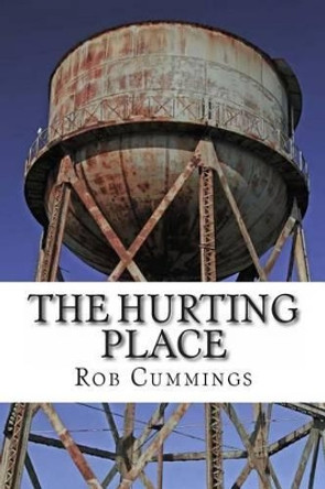 The Hurting Place by Rob Cummings 9781477578568