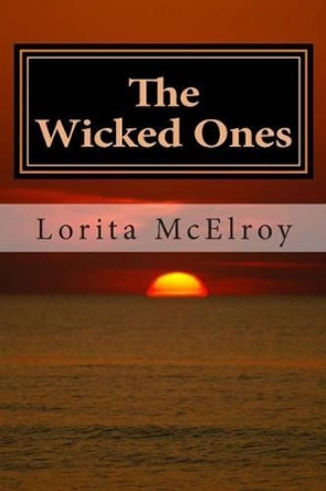 The Wicked Ones by Lorita McElroy 9781505892598