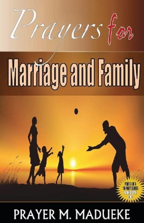 Prayers for Marriage and Family by Prayer M Madueke 9781463769444