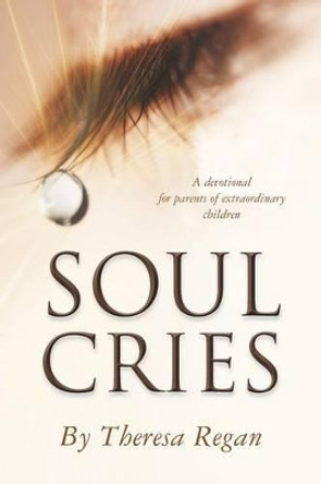 Soul Cries by Theresa Regan 9781478221616