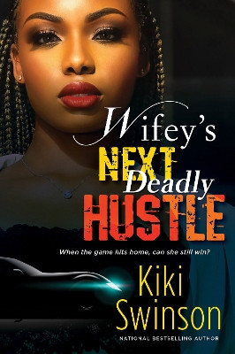 Wifey's Next Deadly Hustle by Kiki Swinson 9781496734761