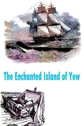 The Enchanted Island of Yew by Lyman Frank Baum 9781479223886