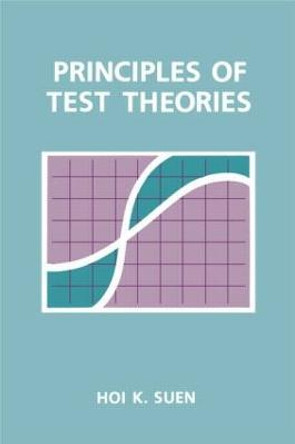 Principles of Test Theories Hoi K. Suen 9780805801989