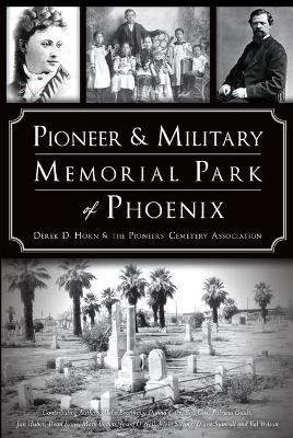 Pioneer & Military Memorial Park of Phoenix by Derek D. Horn 9781467138031