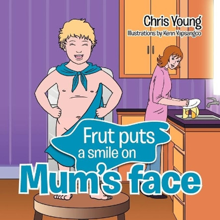 Frut puts a smile on Mum's face by Chris Young 9781479771196