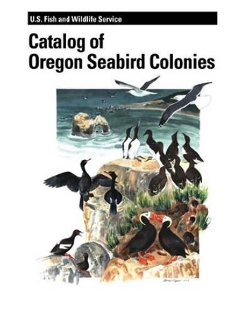 Catalog of Oregon Seabird Colonies by David S Pitkin 9781479141067