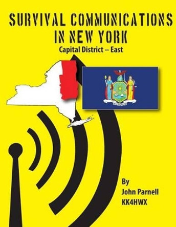 Survival Communications in New York: Capital District - East by John Parnell 9781479151738