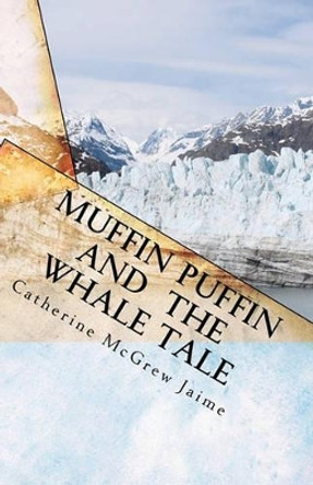 Muffin Puffin and the Whale Tale: Book 5 in the Horsey and Friends Series by Catherine McGrew Jaime 9781453852590