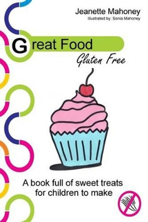 Great Food: Gluten Free by Sonia Mahoney 9781479259151