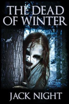 The Dead Of Winter by Jack Night 9781479319206