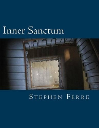 Inner Sanctum by Stephen G Ferre 9781479311446