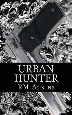 Urban Hunter by R M Atkins 9781479328109