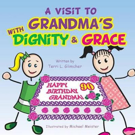 A visit to Grandma's with Dignity and Grace by Terri L Glimcher 9781492169567