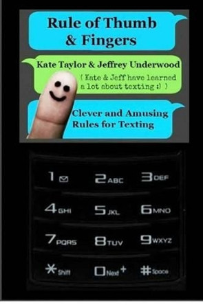 Rule of Thumb & Fingers: Clever and Amusing Rules for Texting by Jeffrey Underwood 9781480222489