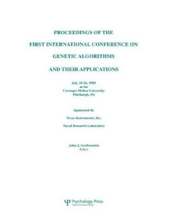 Proceedings of the First International Conference on Genetic Algorithms and their Applications by John J. Grefenstette