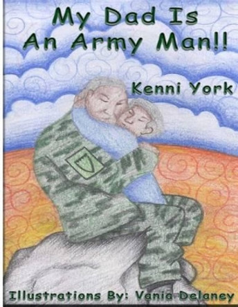 My Dad is an Army Man: Vania Delaney by Kenni York 9781479371754