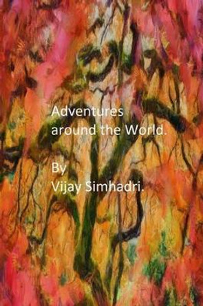 Adventures around the World: Short Stories for Children/Teenagers by Vijay Nanduri Simhadri 9781480109728