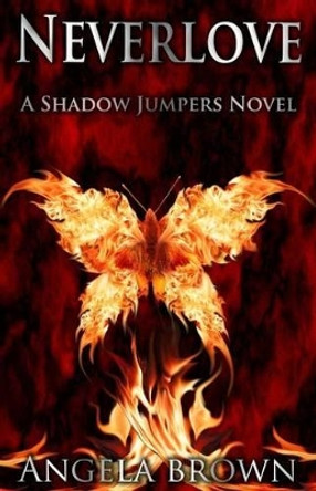 Neverlove: Shadow Jumpers series by Angela L Brown 9781480167001