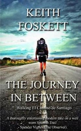 The Journey in Between by Keith Foskett 9781480176393