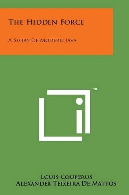 The Hidden Force: A Story of Modern Java by Louis Couperus 9781498198332