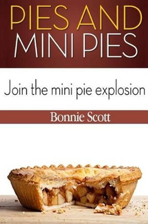 Pies and Mini Pies by Bonnie Scott 9781480285354