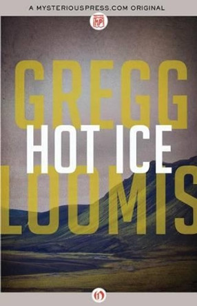 Hot Ice by Gregg Loomis 9781480405523