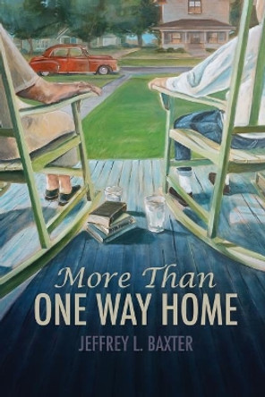 More Than One Way Home by Jeffrey L Baxter 9781480950009