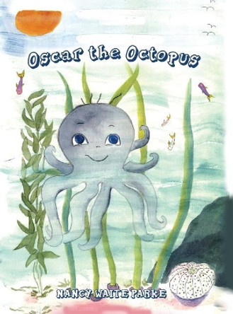 Oscar the Octopus: An Adventure Story for Children by Nancy Waite Parke 9781480954038