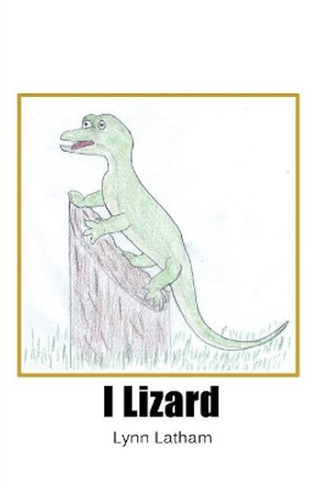 I Lizard by Lynn Latham 9781480973794