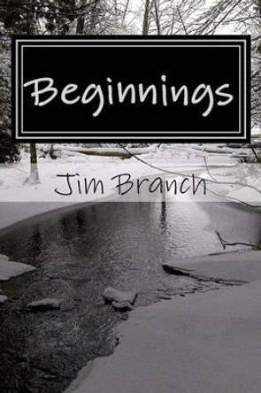 Beginnings by Jim Branch 9781481072397