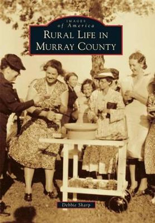 Rural Life in Murray County by Debbie Sharp 9781467113915