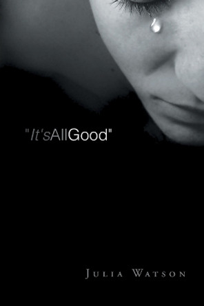 It's All Good: A Grieving Mother's Journal by Julia Watson 9781491749067